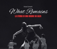 SAN VITO DEI NORMANNI : CIO' CHE RESTA : STORIA DI UNA MADRE DI GAZA