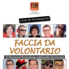 "FACCIA DA VOLONTARIO" : CORSO DI FORMAZIONE
