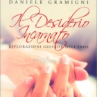 DANIELE GRAMIGNI PRESENTA “IL DESIDERIO INCARNATO”