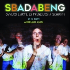 Sbadabeng  Ovvero l’arte di prendersi a schiaffi