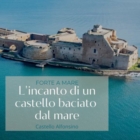 Il Castello Alfonsino – Forte a Mare fruibile anche il 25 aprile