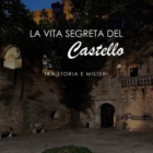 Estate in Castello 2023: il 12 luglio si parte con “La vita segreta del castello tra storia e misteri”